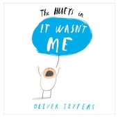 It Wasn't Me by Oliver Jeffers