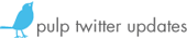 Pulp's Twitter Updates